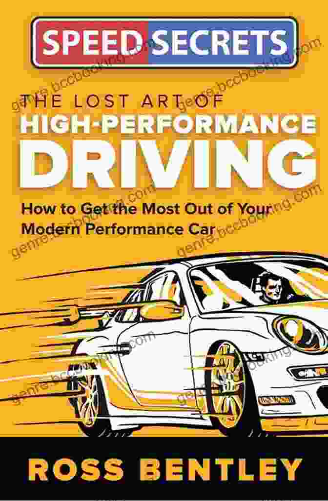 Author's Photo The Lost Art Of High Performance Driving: How To Get The Most Out Of Your Modern Performance Car (Speed Secrets)
