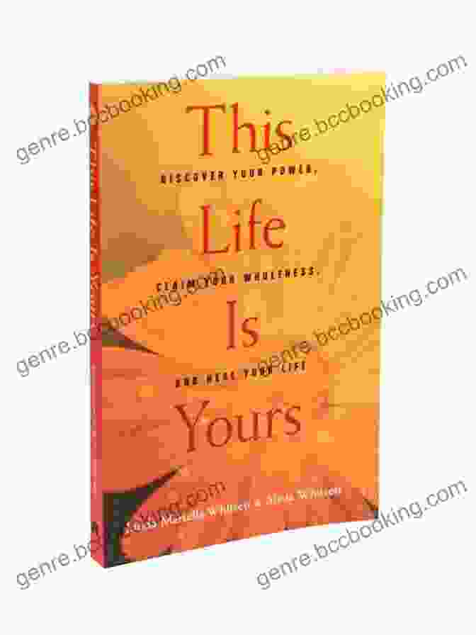 Book Cover: Discover Your Power, Claim Your Wholeness, And Heal Your Life This Life Is Yours: Discover Your Power Claim Your Wholeness And Heal Your Life