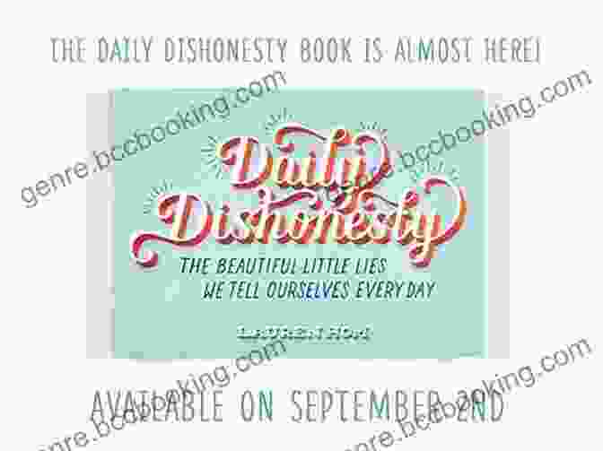 Book Cover Of Daily Dishonesty: The Beautiful Little Lies We Tell Ourselves Every Day