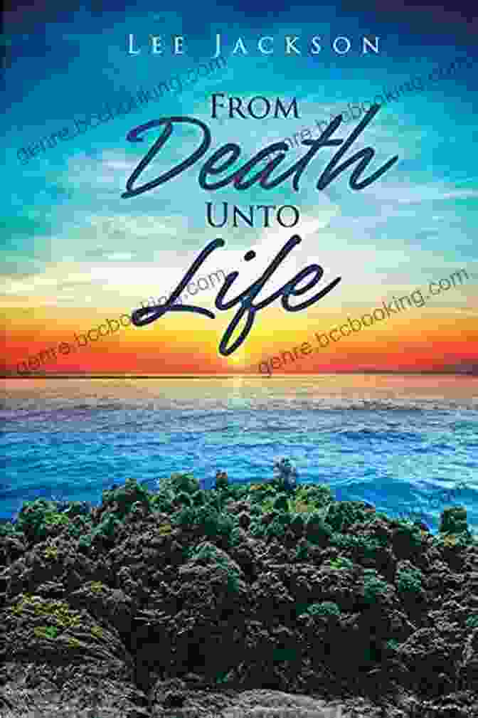 Book Cover Of From Death Unto Life By Lee Jackson From Death Unto Life Lee Jackson