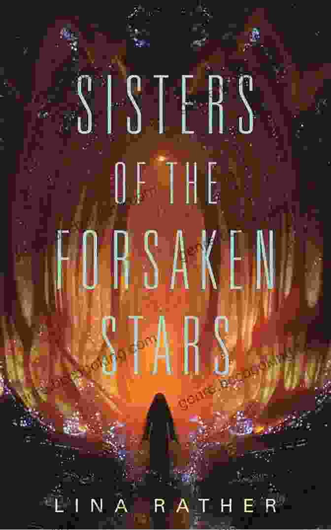 Book Cover Of Sisters Of The Forsaken Stars: Our Lady Of Endless Worlds, Featuring Anya And Celeste Standing On The Bridge Of The Lady Celeste, Surrounded By Stars Sisters Of The Forsaken Stars (Our Lady Of Endless Worlds 2)