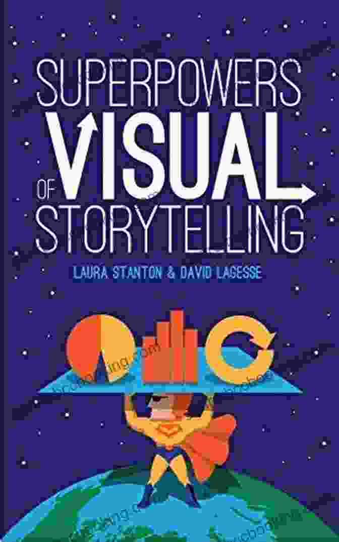Book Cover Of 'Superpowers Of Visual Storytelling' By Laura Stanton Superpowers Of Visual Storytelling Laura Stanton