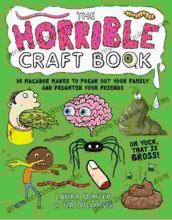 Creepy Crawly Candelabras The Horrible Craft Book: 30 Macabre Makes To Freak Out Your Family And Frighten Your Friends (Little Button Diaries)