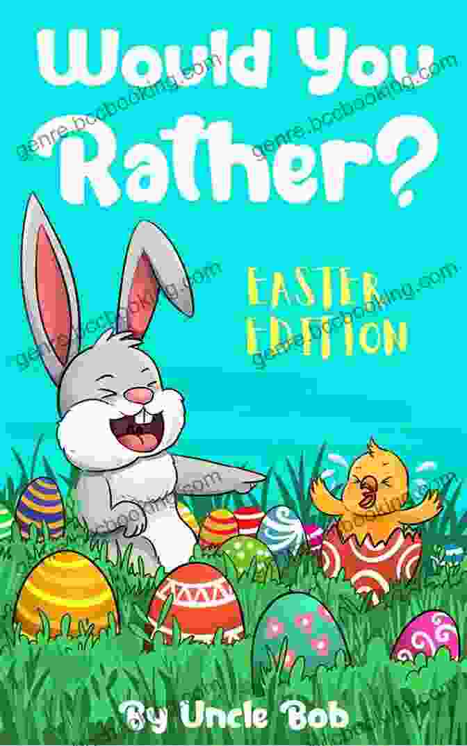 Fun Game For Kids With Interactive Questions, Jokes, Maze And Silly Scenarios Would You Rather? Easter Edition: A Fun Game For Kids With Interactive Questions Jokes Maze And Silly Scenarios