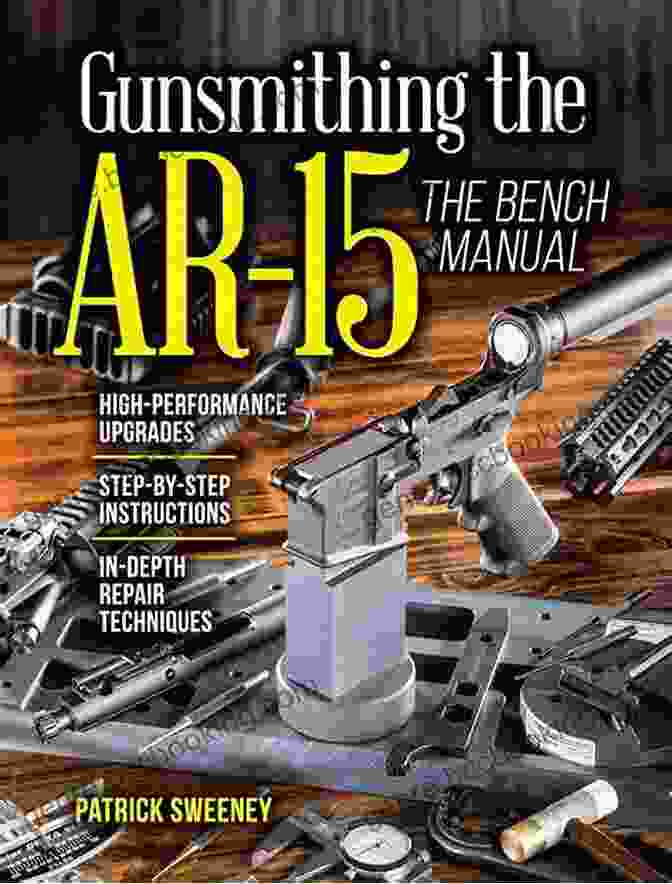 Gunsmithing The AR 15 Vol The Bench Manual Gunsmithing The AR 15 Vol 3: The Bench Manual