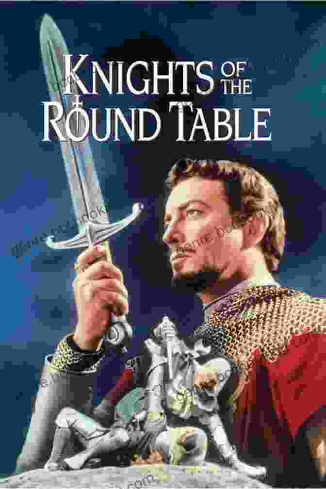 Image Of The Knights Of The Round Table Legends And Stories Of King Arthur: The Story Of King Arthur And His Knights The Story Of The Champions Of The Round Table The Story Of Sir Launcelot Of The Grail And The Passing Of Arthur
