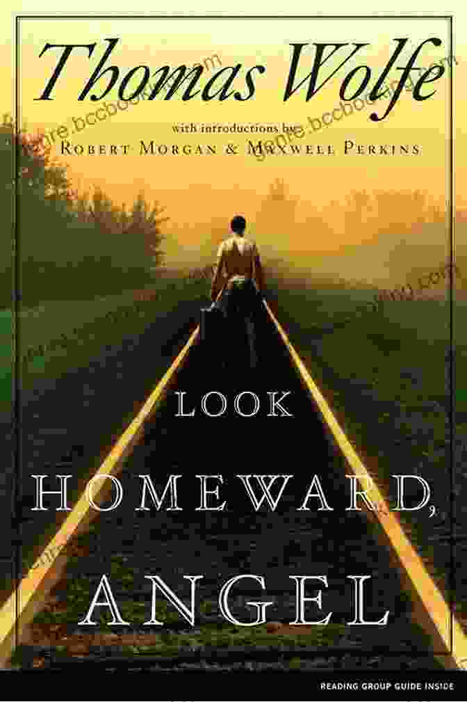 Look Homeward, Angel Book Cover Thomas Wolfe: Complete Works: Look Homeward Angel Of Time And The River The Web And The Rock You Can T Go Home Again (Bauer Classics) (All Time Best Writers 26)