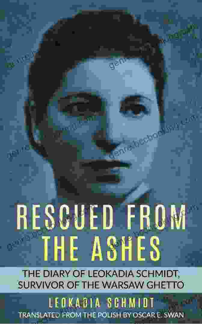 Rescued From The Ashes Book Cover Featuring A Young Woman Amidst Flames And Ruins Rescued From The Ashes: The Diary Of Leokadia Schmidt Survivor Of The Warsaw Ghetto (Holocaust Survivor Memoirs World War II)