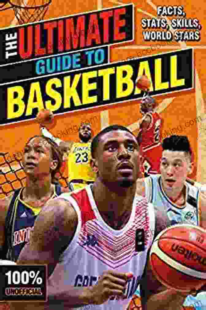 The Ultimate Guide To Basketball 100 Unofficial Book Toy The Ultimate Guide To Basketball (100% Unofficial) (Book Toy)