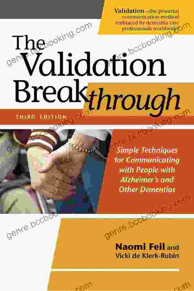 The Validation Breakthrough Third Edition Book Cover The Validation Breakthrough Third Edition: Simple Techniques For Communicating With People With Alzheimer S And Other Dementias (Simple Techniques For With Alzheimer S And Other Dimentias)