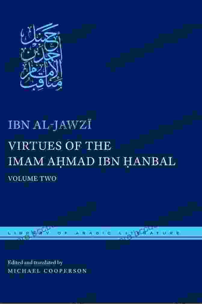 Virtues Of Imam Ahmad Ibn Hanbal Book Cover Virtues Of The Imam Ahmad Ibn ?anbal: Volume One (Library Of Arabic Literature 50)