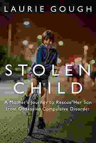Stolen Child: A Mother S Journey To Rescue Her Son From Obsessive Compulsive Disorder