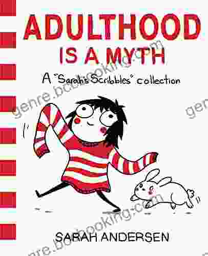 Adulthood Is A Myth: A Sarah S Scribbles Collection