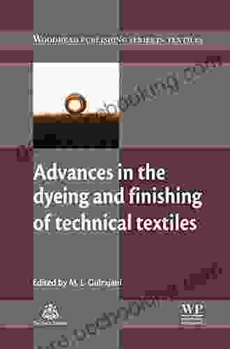 Advances In The Dyeing And Finishing Of Technical Textiles (Woodhead Publishing In Textiles 138)