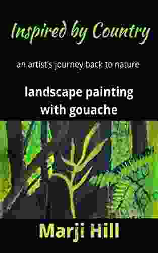 Inspired By Country: An Artist S Journey Back To Nature Landscape Painting With Gouache