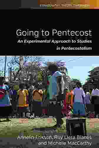 Going To Pentecost: An Experimental Approach To Studies In Pentecostalism (Ethnography Theory Experiment 7)