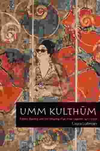 Umm Kulthum: Artistic Agency And The Shaping Of An Arab Legend 1967 2007 (Music / Culture)