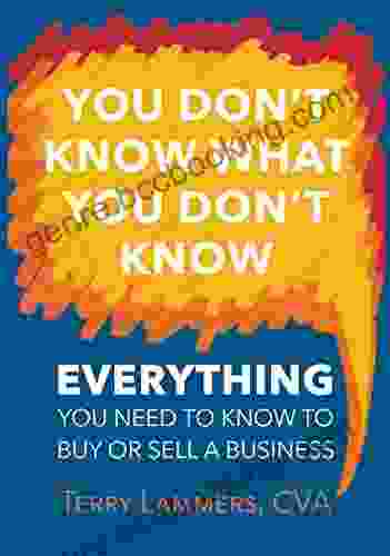 You Don T Know What You Don T Know: Everything You Need To Know To Buy Or Sell A Business