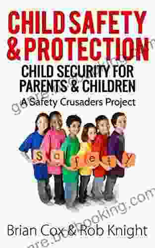 Child Safety Protection: Child Security For Parents Children (A Safety Crusaders Project 1)