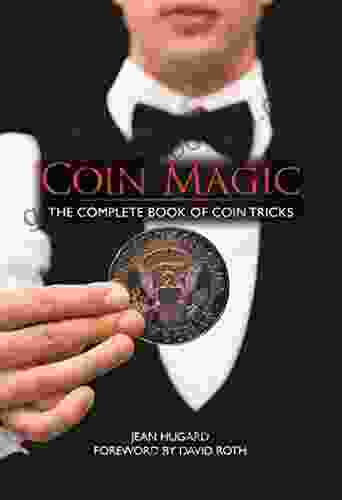 Coin Magic: The Complete Of Coin Tricks