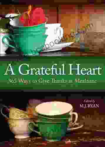 A Grateful Heart: Daily Blessings For The Evening Meals From Buddha To The Beatles (Prayers Poems Gratitude Affirmations Thanks)