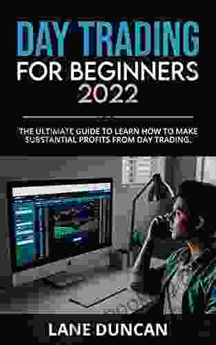 Day Trading For Beginners 2024 : The Ultimate Guide To Learn How To Make Substantial Profits From Day Trading