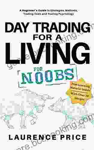 Day Trading For A Living For Noobs: Everything You Need To Know To Start Day Trading For A Living (Investing For Noobs)