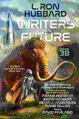 L Ron Hubbard Presents Writers Of The Future Volume 38: Anthology Of Award Winning Sci Fi And Fantasy Short Stories
