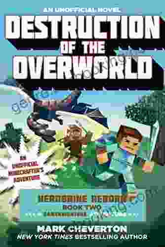 Destruction Of The Overworld: Herobrine Reborn Two: A Gameknight999 Adventure: An Unofficial Minecrafter S Adventure (Unofficial Minecrafters Herobrine Reborn 2)