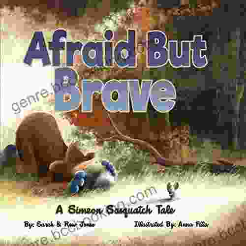 Afraid But Brave: A Simeon Sasquatch Tale (Simeon Sasquatch Tales 1)
