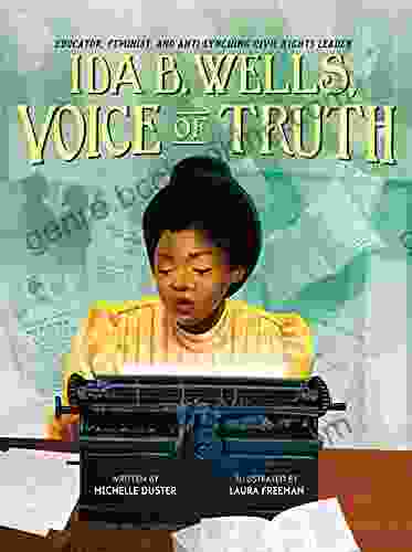 Ida B Wells Voice Of Truth: Educator Feminist And Anti Lynching Civil Rights Leader