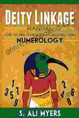 Deity Linkage Manual: How To Find Your Gods Goddesses Using Numerology (spiritual Parents Matron Patron Deities How To Setup Altar Prayer Offerings)