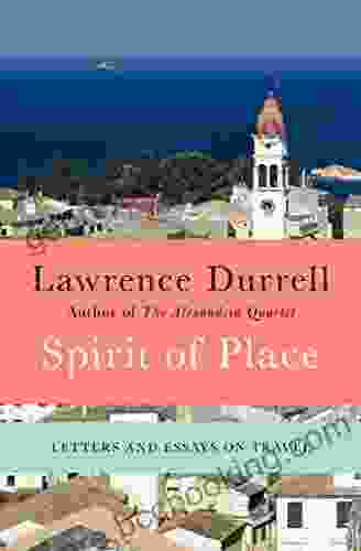 Spirit Of Place: Letters And Essays On Travel