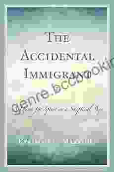 The Accidental Immigrant: A Quest For Spirit In A Skeptical Age