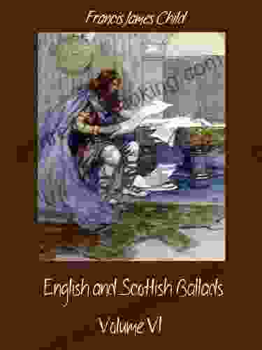 English And Scottish Ballads : Volume VI (Illustrated)