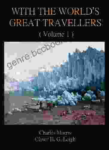 With The World S Great Travellers (Volume 1) (Annotated)
