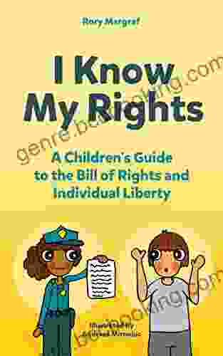 I Know My Rights: A Children S Guide To The Bill Of Rights And Individual Liberty