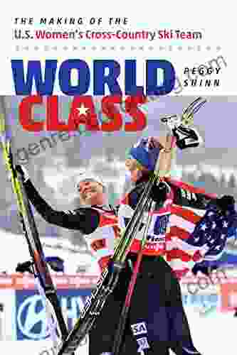 World Class: The Making Of The U S Women S Cross Country Ski Team
