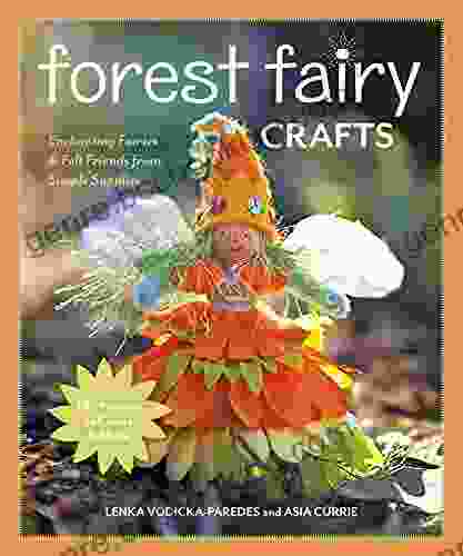 Forest Fairy Crafts: Enchanting Fairies Felt Friends From Simple Supplies