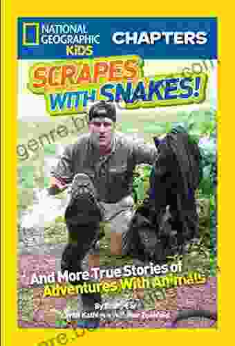 National Geographic Kids Chapters: Scrapes With Snakes: True Stories Of Adventures With Animals (Chapter Book)