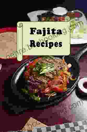 Fajita Recipes (Mexican Cookbook 6)