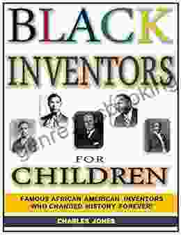 Black Inventors For Children: Famous African American Inventors Who Changed History Forever
