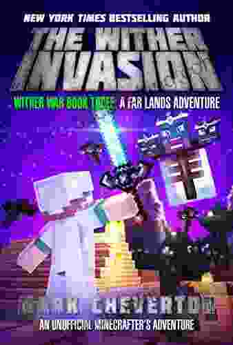 The Wither Invasion: Wither War Three: A Far Lands Adventure: An Unofficial Minecrafter S Adventure