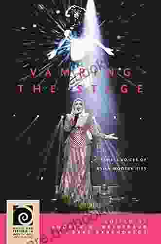 Vamping The Stage: Female Voices Of Asian Modernities (Music And Performing Arts Of Asia And The Pacific)