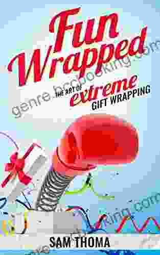 FunWrapped: The Art Of Extreme Gift Wrapping