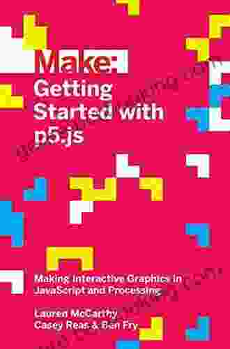 Getting Started With P5 Js: Making Interactive Graphics In JavaScript And Processing (Make: Technology On Your Time)