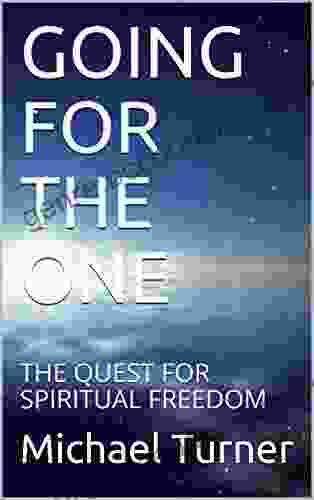 GOING FOR THE ONE: The Quest For Spiritual Freedom
