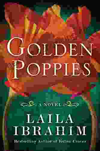 Golden Poppies: A Novel Laila Ibrahim