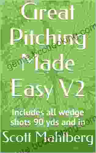 Great Pitching Made Easy V2: Includes All Wedge Shots 90 Yds And In (Perfecting Your Short Game)