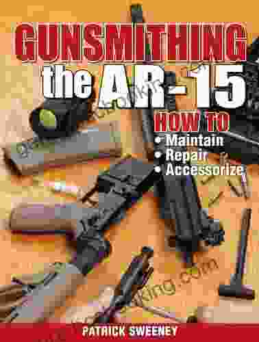 Gunsmithing The AR 15 Vol 1: How To Maintain Repair And Accessorize